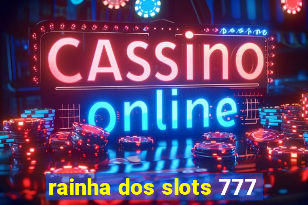 rainha dos slots 777